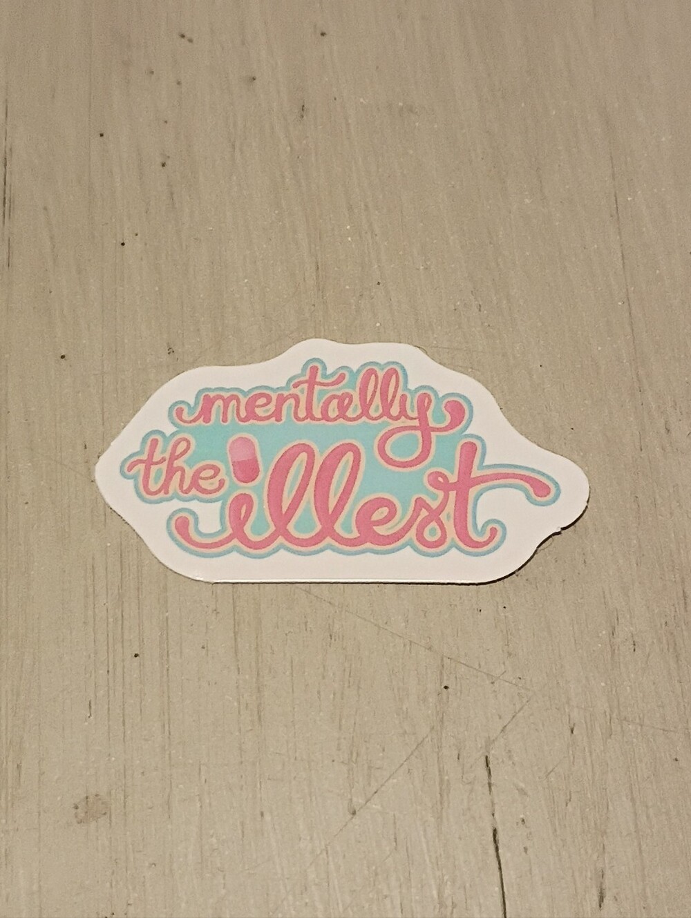10/$10 Sticker Decal - Mentally The Illest - Pink Text In Green Bubble - New